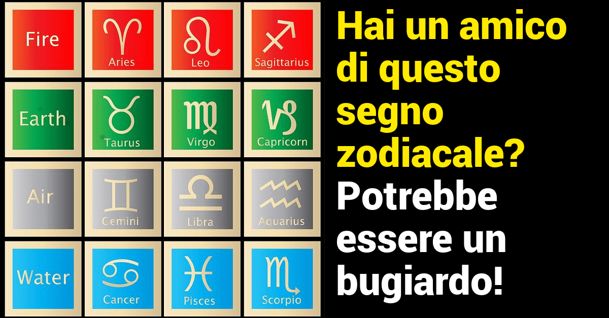 Hai un amico di questo segno zodiacale? Potrebbe essere un bugiardo!