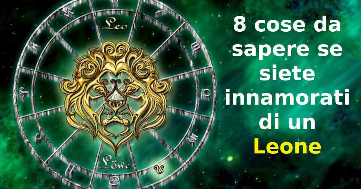 8 cose da sapere se siete innamorati di un Leone